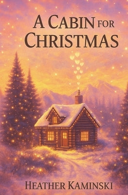 A Cabin for Christmas by Kaminski, Heather