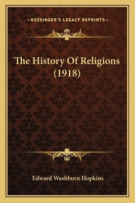 The History Of Religions (1918) by Hopkins, Edward Washburn