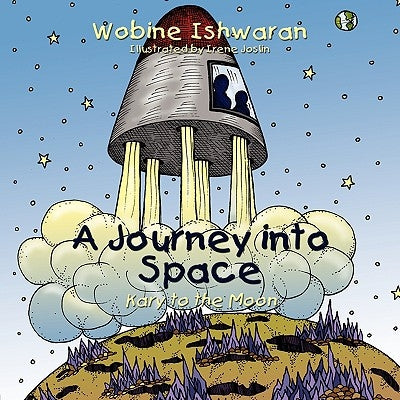 A Journey into Space: Kary to the Moon by Ishwaran, Wobine