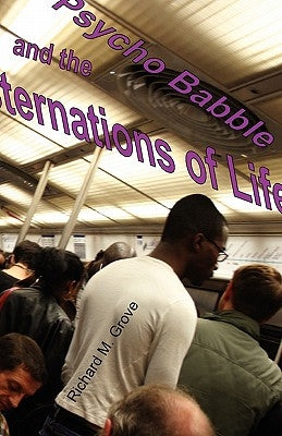 Psycho Babble and the Consternations of Life by Grove, Richard Marvin