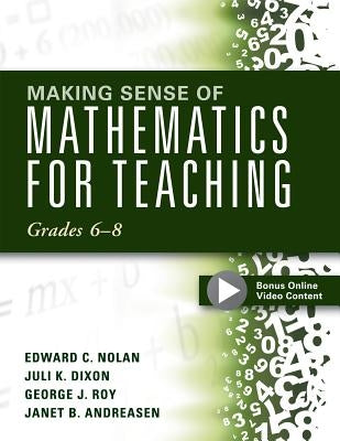 Making Sense of Mathematics for Teaching Grades 6-8: (Unifying Topics for an Understanding of Functions, Statistics, and Probability) by Nolan, Edward C.