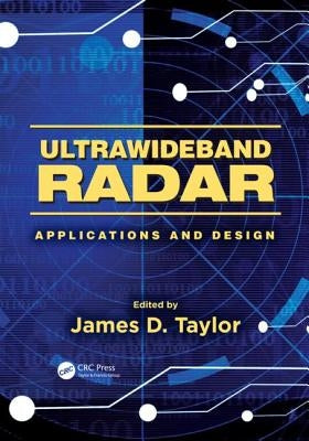 Ultrawideband Radar: Applications and Design by Taylor, James D.