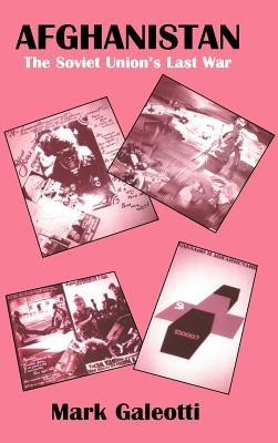Afghanistan: The Soviet Union's Last War by Galeotti, Mark