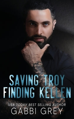 Saving Troy, Finding Kellen by Grey, Gabbi