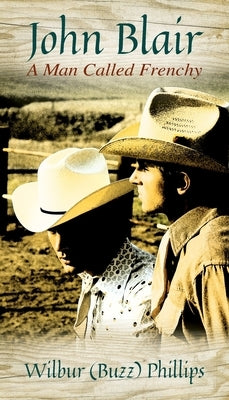 John Blair: A Man Called Frenchy by Phillips, Wilbur Buzz