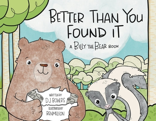 Better Than You Found It: A Billy the Bear Book by Bowers, D. J.