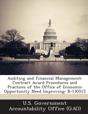 Auditing and Financial Management: Contract Award Procedures and Practices of the Office of Economic Opportunity Need Improving: B-130515 by U. S. Government Accountability Office (