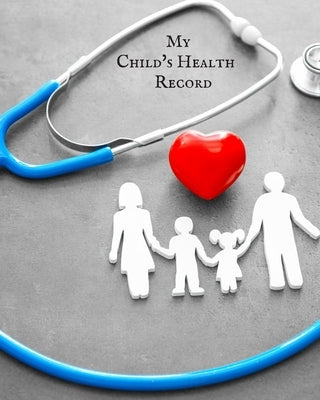 My child's Health Record: Child's Medical History To do Book, Baby 's Health keepsake Register & Information Record Log, Treatment Activities Tr by Journal, The Waymaker
