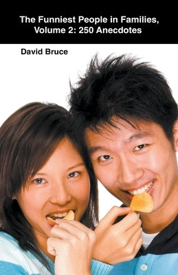 The Funniest People in Families, Volume 2: 250 Anecdotes by Bruce, David