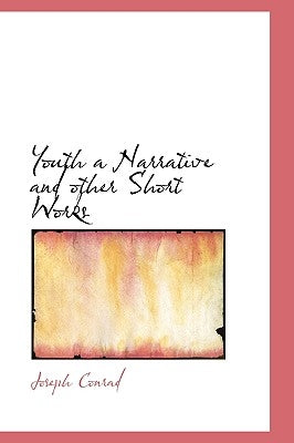 Youth a Narrative and other Short Works by Conrad, Joseph