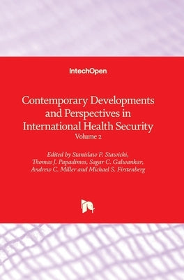 Contemporary Developments and Perspectives in International Health Security: Volume 2 by Firstenberg, Michael S.