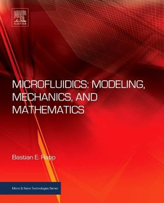 Microfluidics: Modeling, Mechanics and Mathematics by Rapp, Bastian E.