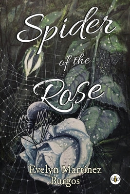 Spider of the Rose by Burgos, Evelyn Mart?ez