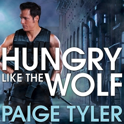 Hungry Like the Wolf: Special Wolf Alpha Team by Tyler, Paige