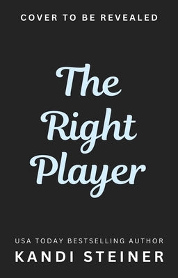 The Right Player by Steiner, Kandi