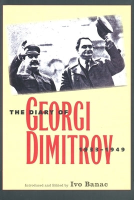 The Diary of Georgi Dimitrov, 1933-1949 by Dimitrov, Georgi