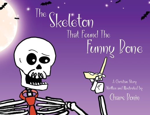 The Skeleton That Found The Funny Bone by Bonin, Chars