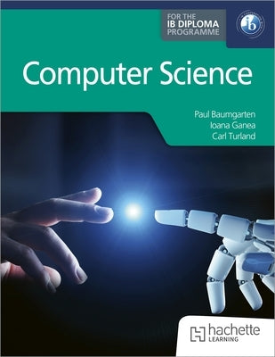 Computer Science for the IB Diploma by Baumgarten, Paul