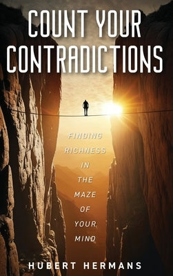 Count your Contradictions: Finding Richness in the Maze of your mind by Hermans, Hubert