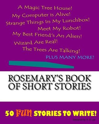 Rosemary's Book Of Short Stories by Lee, K. P.