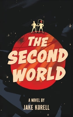 The Second World by Korell, Jake