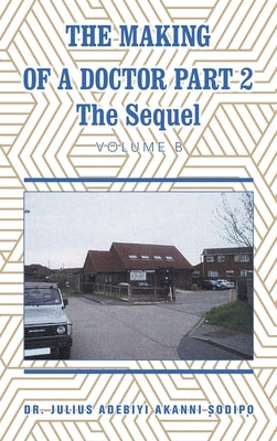 The Making of a Doctor Part 2: The Sequel by ?Odip?, Julius Adebiyi Akanni