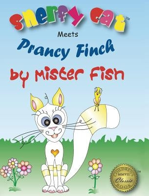 Snerfy Cat Meets Prancy Finch by Fish, Mister