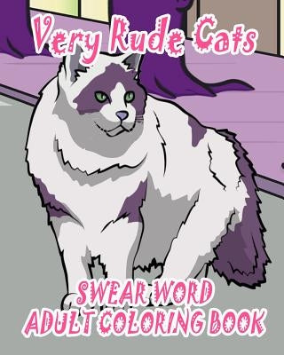 Swear Word Adult Coloring Book: Very Rude Cats by Jones, Rachel
