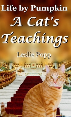 Life by Pumpkin: A Cat's Teachings by Popp, Leslie