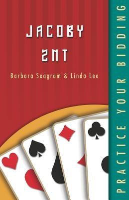 Practice Your Bidding: Jacoby 2NT by Seagram, Barbara