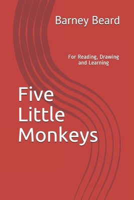 Five Little Monkeys: For Reading, Drawing and Learning by Beard, Barney
