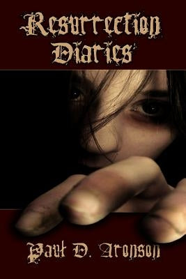 Resurrection Diaries by Aronson, Paul D.