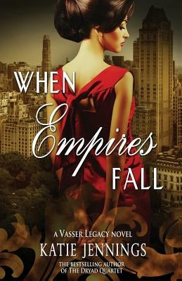 When Empires Fall: A Vasser Legacy Novel by Jennings, Katie