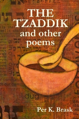 The Tzaddik and other poems by Brask, Per K.