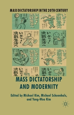 Mass Dictatorship and Modernity by Kim, M.