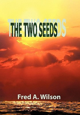 The Two Seeds by Wilson, Fred A.
