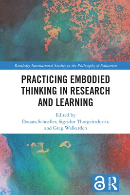 Practicing Embodied Thinking in Research and Learning by Schoeller, Donata