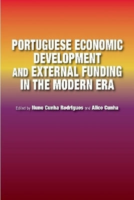 Portuguese Economic Development and External Funding in the by Cunha Rodrigues