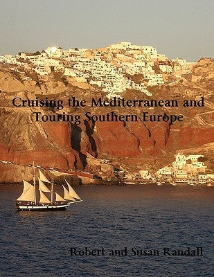 Cruising the Mediterranean and Touring Southern Europe by Randall, Robert