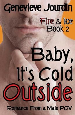 Baby, It's Cold Outside: Romance From a Male POV by Jourdin, Genevieve