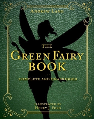 The Green Fairy Book: Complete and Unabridged by Lang, Andrew