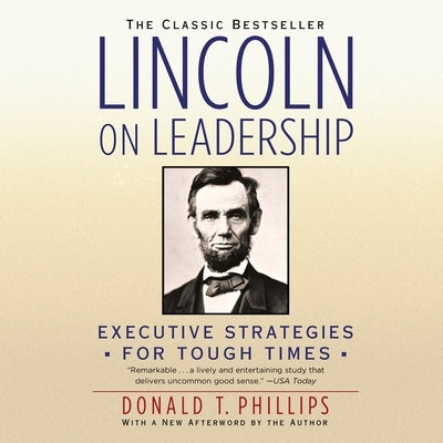 Lincoln on Leadership: Executive Strategies for Tough Times by Phillips, Donald T.