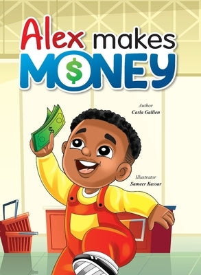 Alex Makes Money by Gallien, Carla Nicole
