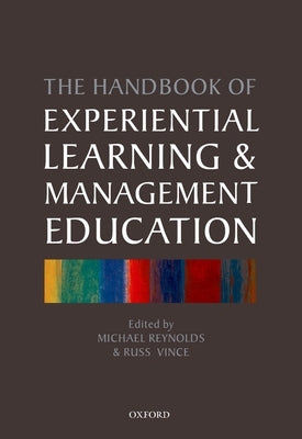 The Handbook of Experiential Learning and Management Education by Reynolds, Michael