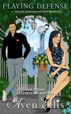 Playing Defense: A hockey romantic comedy by Ellis, Aven