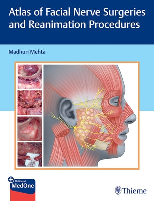 Atlas of Facial Nerve Surgeries and Reanimation Procedures by Mehta, Madhuri