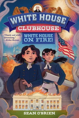 White House on Fire! (White House Clubhouse #2) by O'Brien, Sean