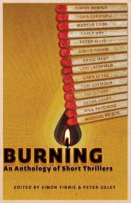 Burning: An Anthology of Thriller Shorts by Oxley, Peter