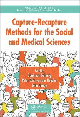 Capture-Recapture Methods for the Social and Medical Sciences by Bohning, Dankmar
