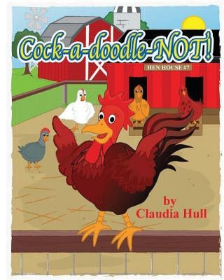 Cock-a-doodle-NOT! by Hull, Claudia